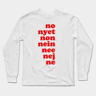 No feels good in every language. Long Sleeve T-Shirt